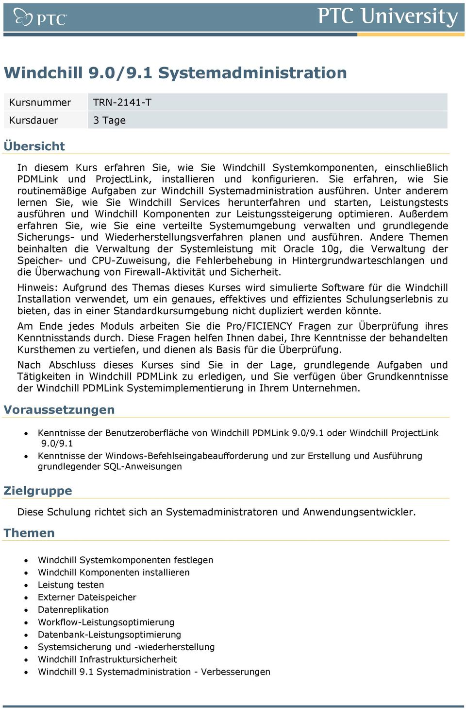 konfigurieren. Sie erfahren, wie Sie routinemäßige Aufgaben zur Windchill Systemadministration ausführen.