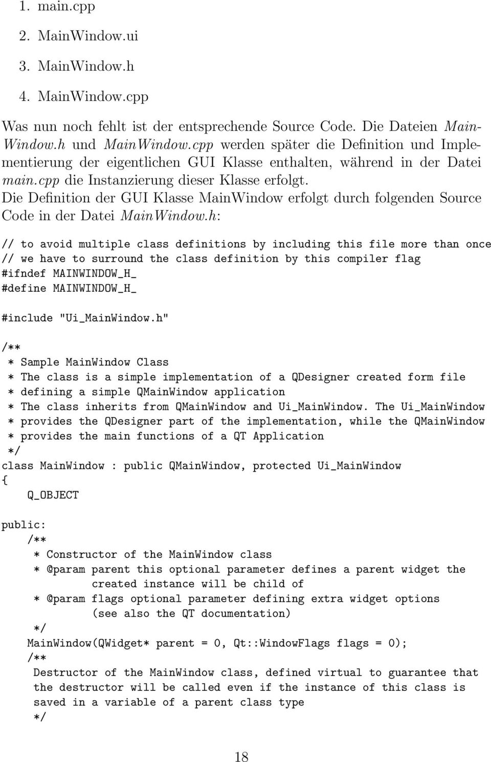 Die Definition der GUI Klasse MainWindow erfolgt durch folgenden Source Code in der Datei MainWindow.