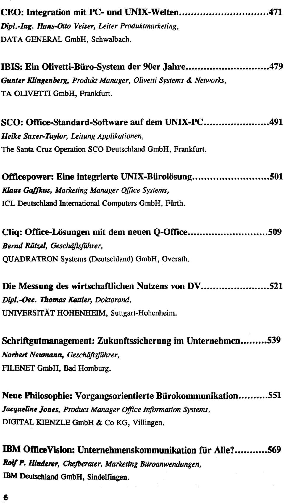 SCO: Office-Standard-Software auf dem UNIX-PC 491 Heike Saxer-Taylor, Leitung Applikationen, The Santa Cruz Operation SCO Deutschland GmbH, Frankfurt.