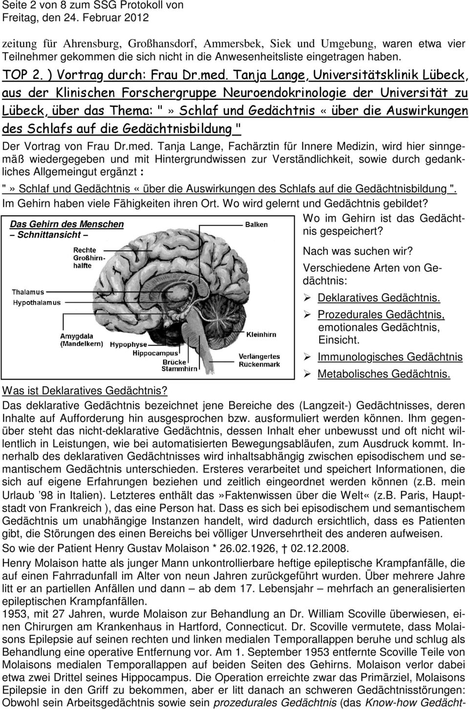 Tanja Lange, Universitätsklinik Lübeck, aus der Klinischen Forschergruppe Neuroendokrinologie der Universität zu Lübeck, über das Thema: "» Schlaf und Gedächtnis «über die Auswirkungen des Schlafs