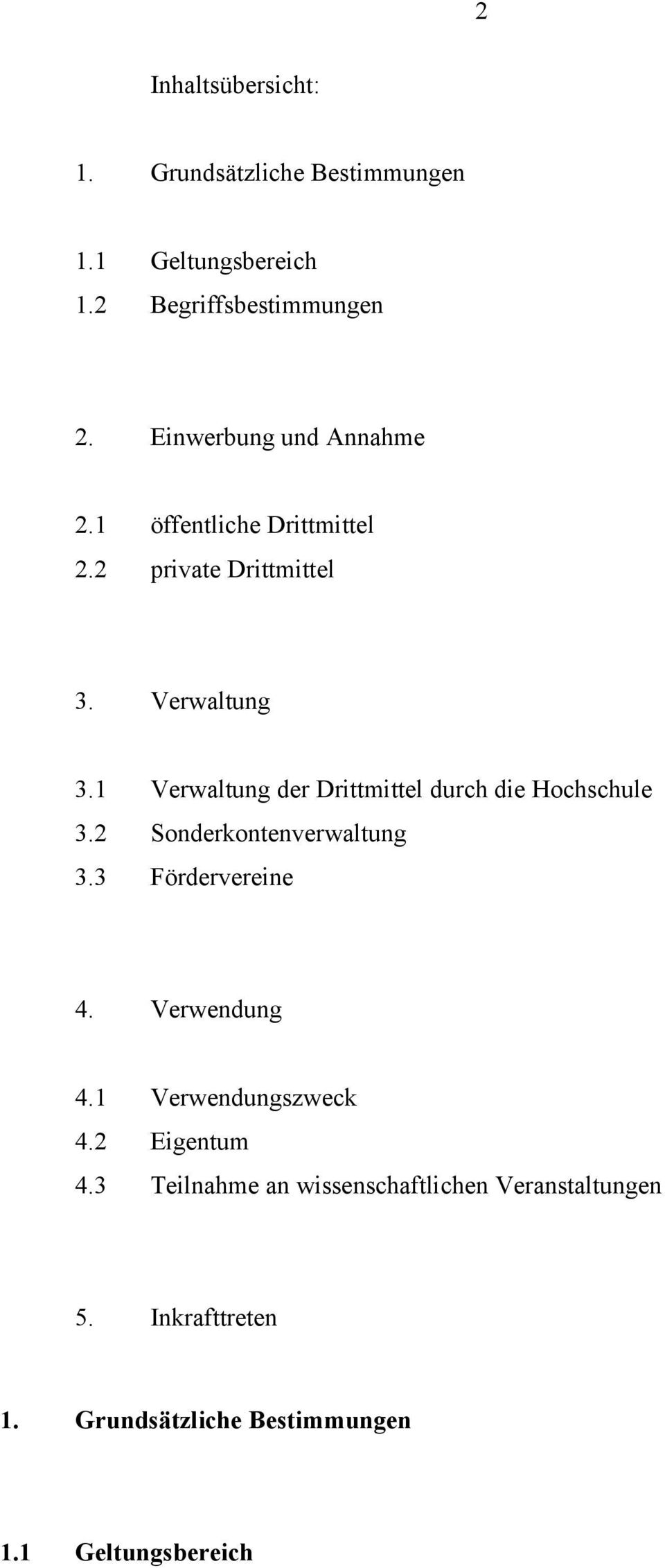 Verwaltung der Drittmittel durch die Hochschule 3.2 Sonderkontenverwaltung 3.3 Fördervereine 4. Verwendung 4.