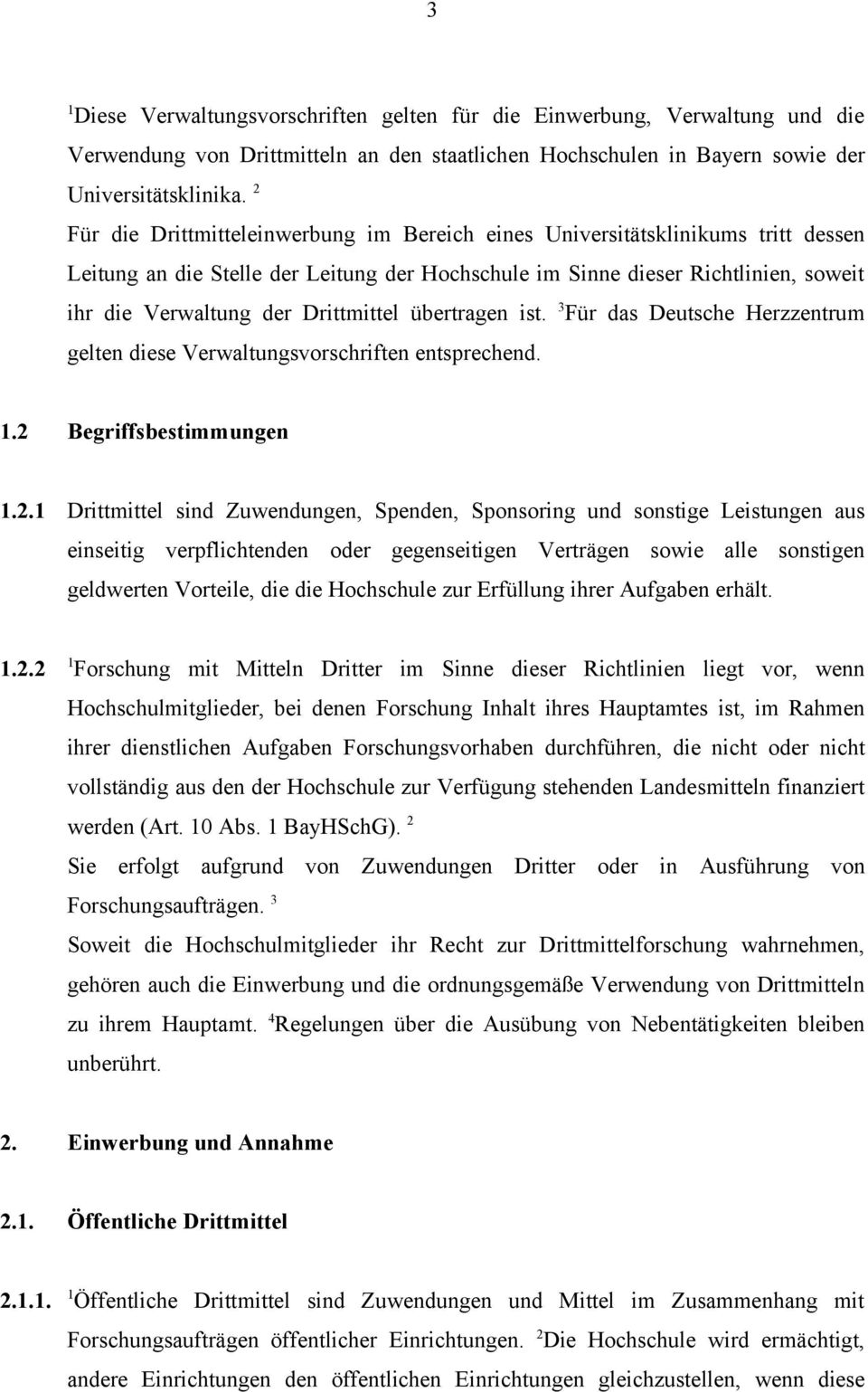 Drittmittel übertragen ist. 3 Für das Deutsche Herzzentrum gelten diese Verwaltungsvorschriften entsprechend..2 