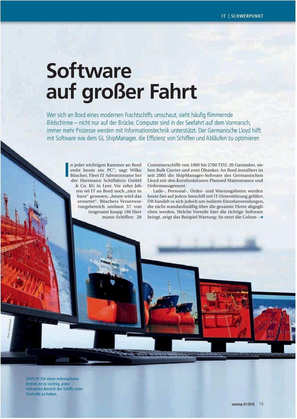 Der Germanische Lloyd hilft mit Software wie dem GL ShipManager, die Effizienz von Schiffen und Abläufen zu optimieren In jeder wichtigen Kammer an Bord steht heute ein PC, sagt Wilko Büscher, Fleet