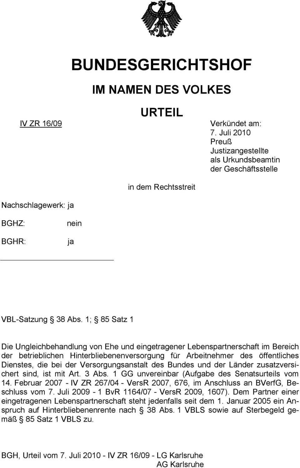 1; 85 Satz 1 Die Ungleichbehandlung von Ehe und eingetragener Lebenspartnerschaft im Bereich der betrieblichen Hinterbliebenenversorgung für Arbeitnehmer des öffentliches Dienstes, die bei der