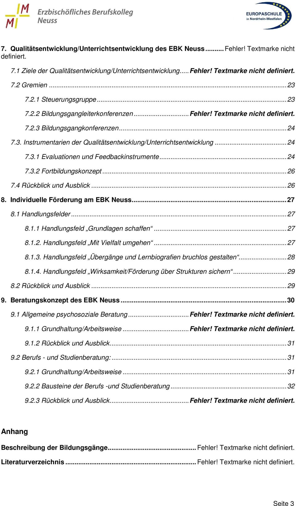 .. 24 7.3.1 Evaluationen und Feedbackinstrumente... 24 7.3.2 Fortbildungskonzept... 26 7.4 Rückblick und Ausblick... 26 8. Individuelle Förderung am EBK Neuss... 27 8.1 Handlungsfelder... 27 8.1.1 Handlungsfeld Grundlagen schaffen.