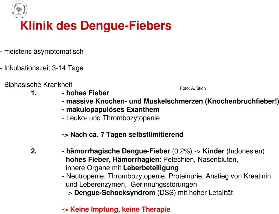 7 Tagen selbstlimitierend 2. - hämorrhagische Dengue-Fieber (0.