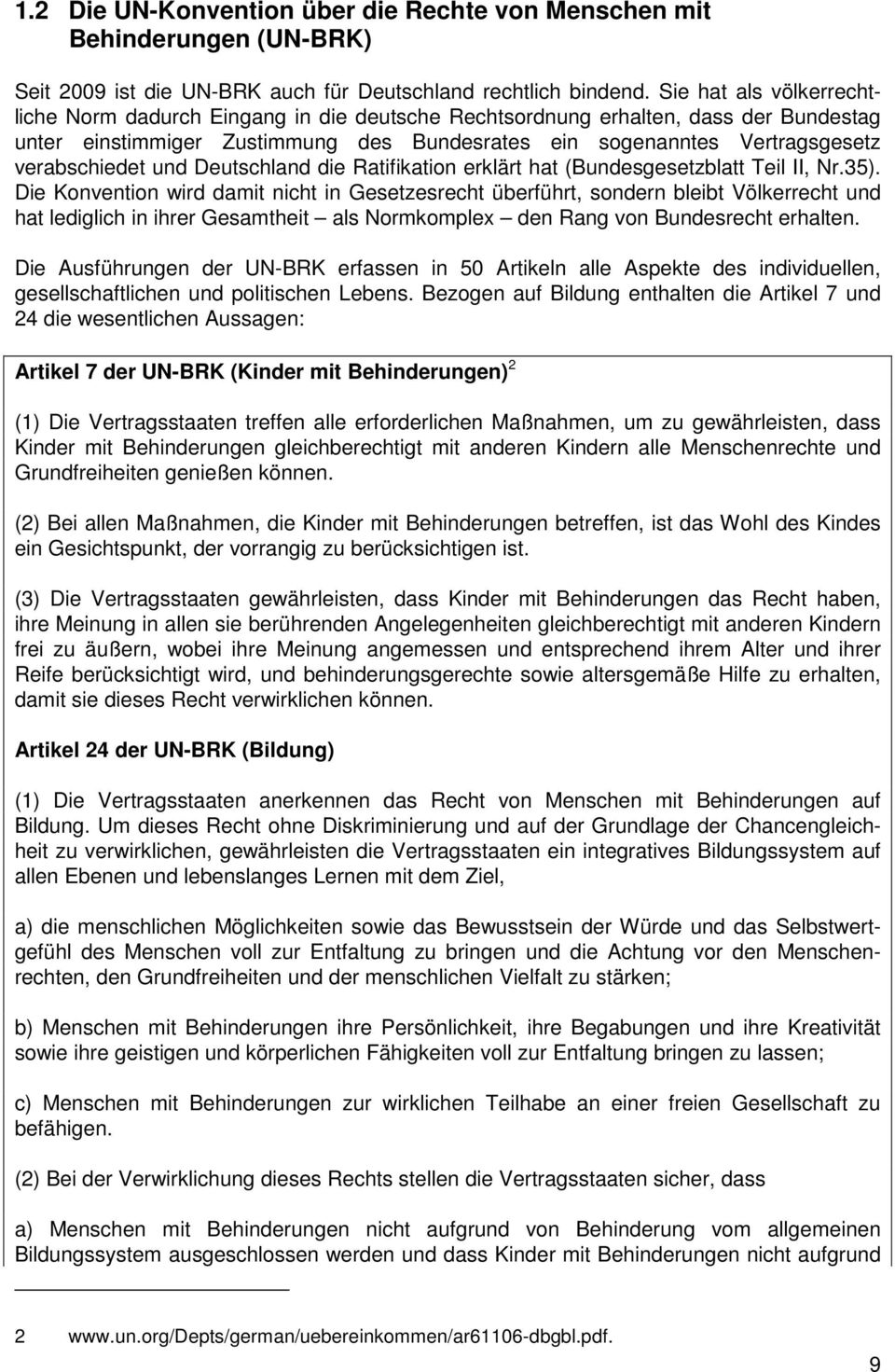 und Deutschland die Ratifikation erklärt hat (Bundesgesetzblatt Teil II, Nr.35).