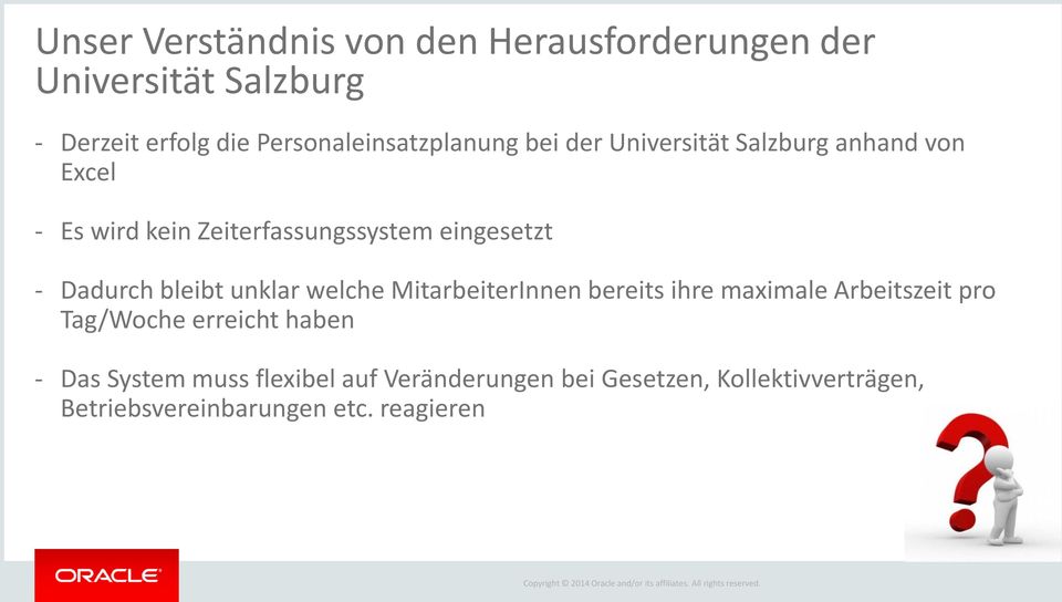 eingesetzt - Dadurch bleibt unklar welche MitarbeiterInnen bereits ihre maximale Arbeitszeit pro Tag/Woche