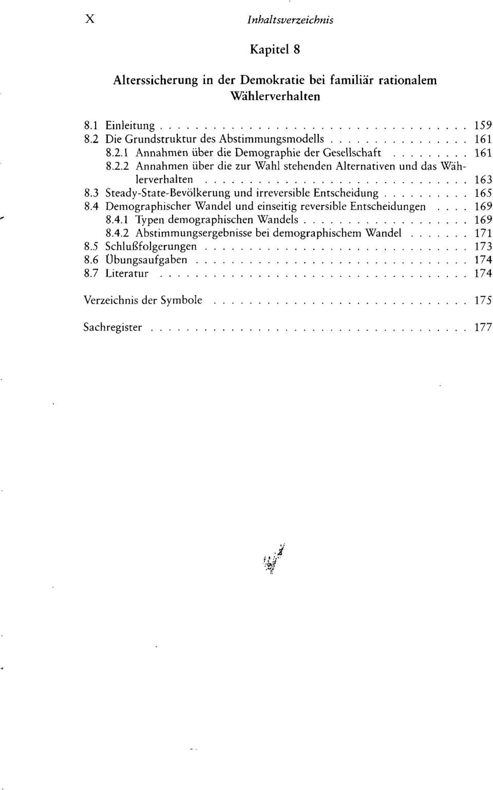 3 Steady-State-Bevölkerung und irreversible Entscheidung 165 8.4 Demographischer Wandel und einseitig reversible Entscheidungen... 169 8.4.1 Typen demographischen Wandels 169 8.