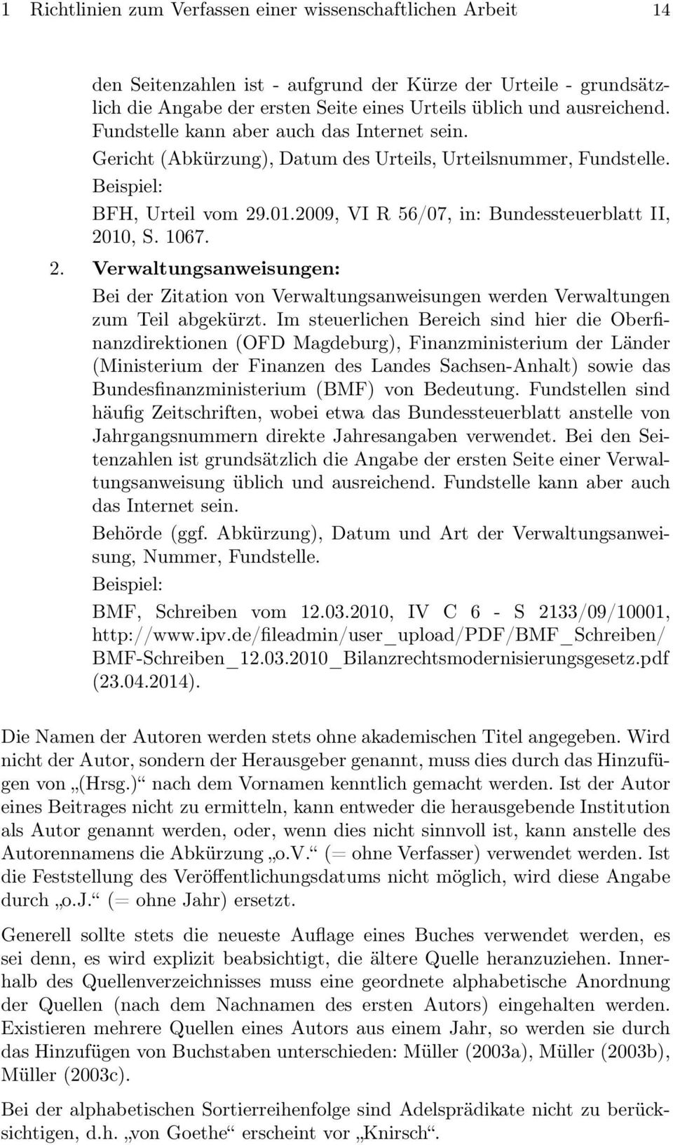 .01.2009, VI R 56/07, in: Bundessteuerblatt II, 2010, S. 1067. 2. Verwaltungsanweisungen: Bei der Zitation von Verwaltungsanweisungen werden Verwaltungen zum Teil abgekürzt.