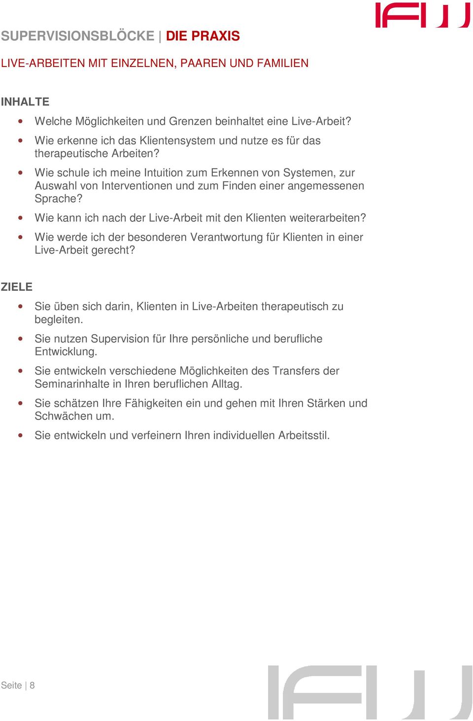 Wie schule ich meine Intuition zum Erkennen von Systemen, zur Auswahl von Interventionen und zum Finden einer angemessenen Sprache? Wie kann ich nach der Live-Arbeit mit den Klienten weiterarbeiten?