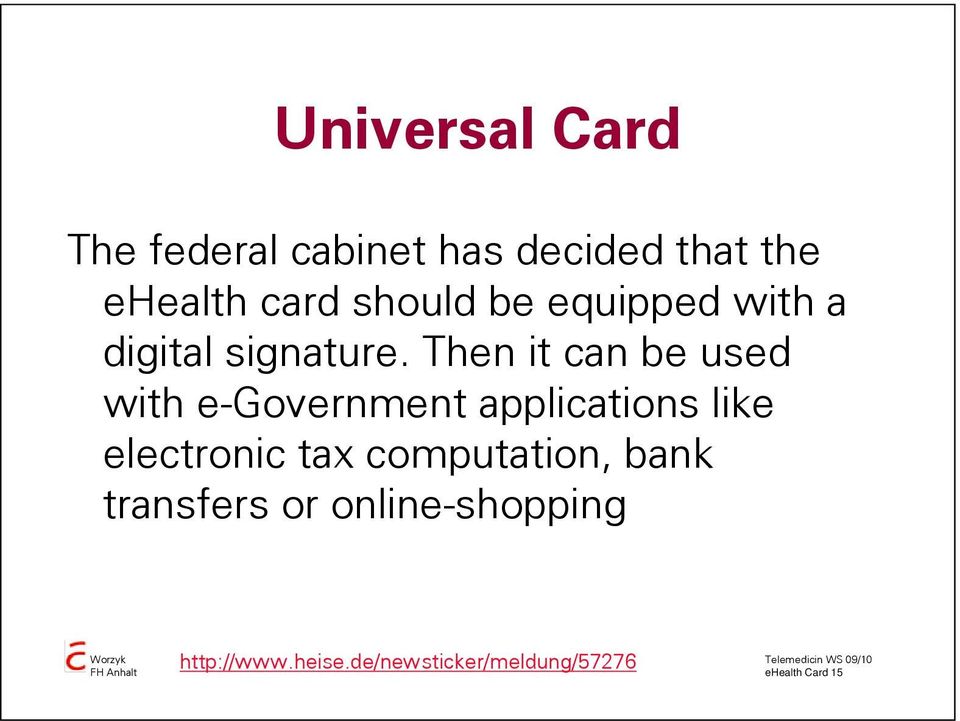 Then it can be used with e-government applications like electronic tax