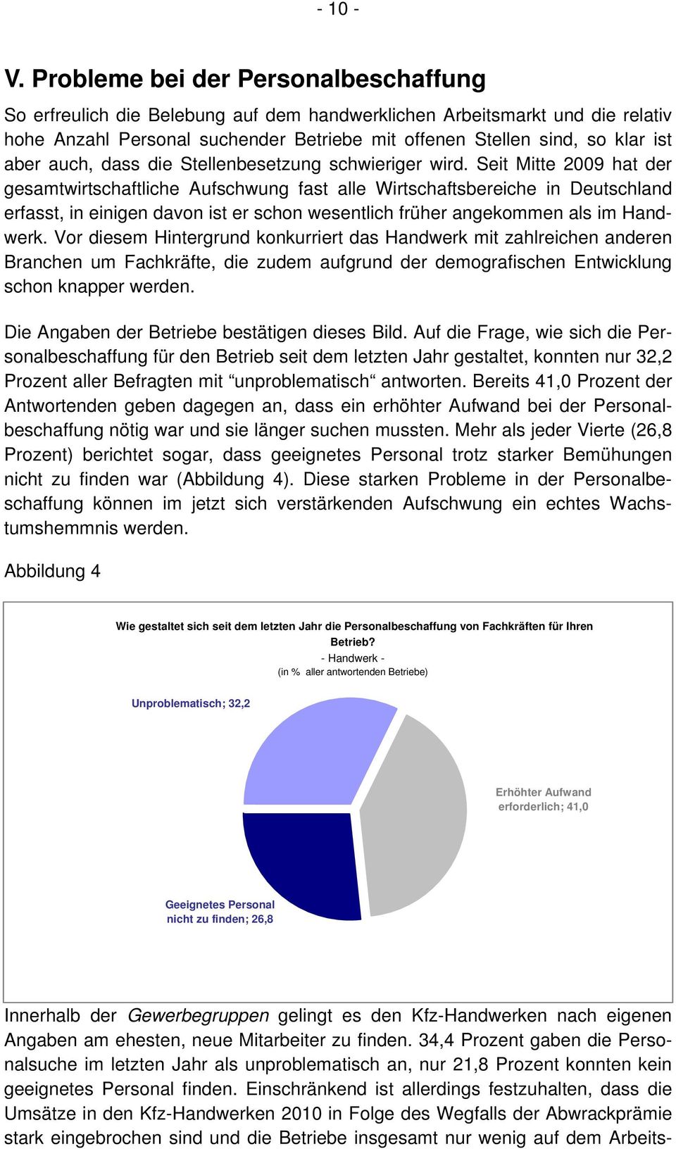 auch, dass die Stellenbesetzung schwieriger wird.