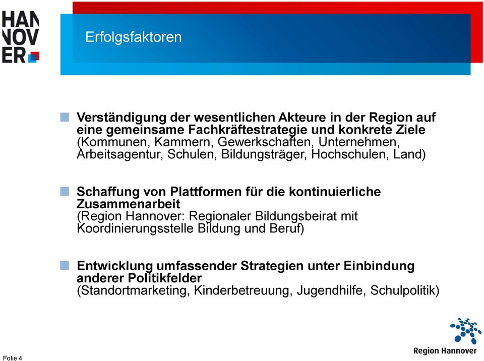 Plattformen für die kontinuierliche Zusammenarbeit (Region Hannover: Regionaler Bildungsbeirat mit Koordinierungsstelle Bildung und