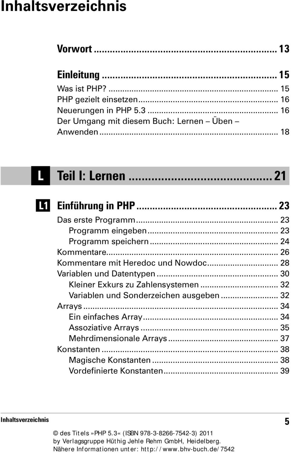 .. 26 Kommentare mit Heredoc und Nowdoc... 28 Variablen und Datentypen... 30 Kleiner Exkurs zu Zahlensystemen... 32 Variablen und Sonderzeichen ausgeben.