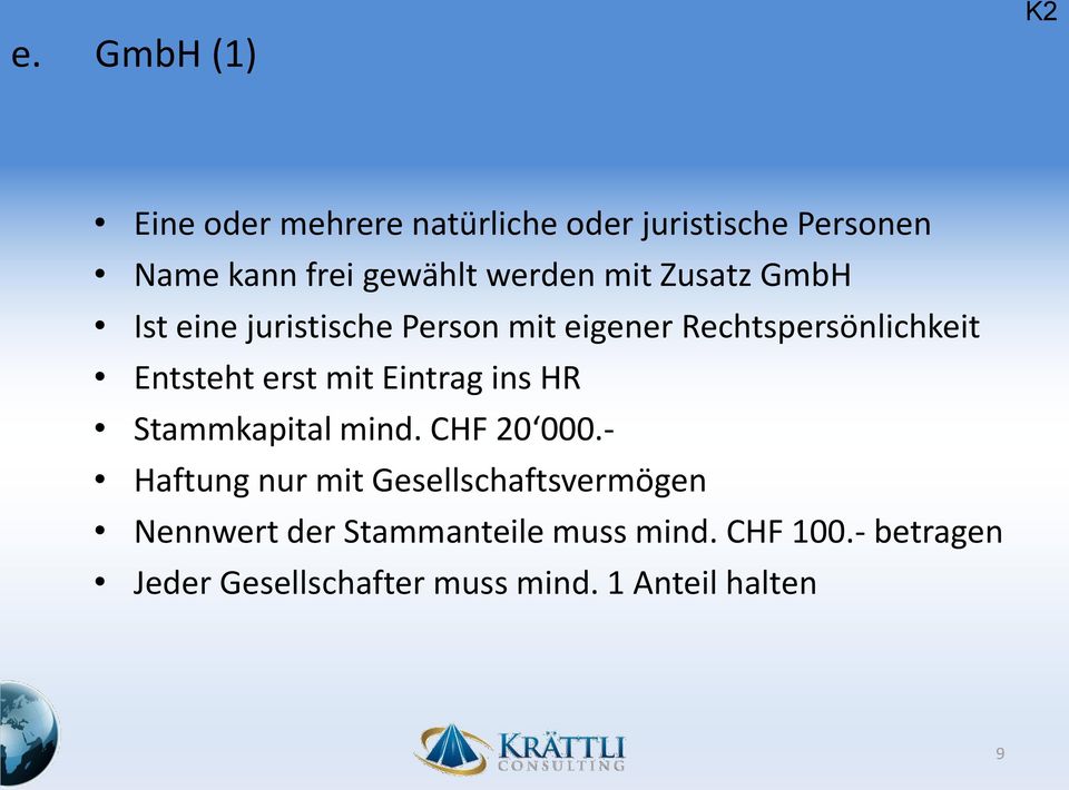 erst mit Eintrag ins HR Stammkapital mind. CHF 20 000.