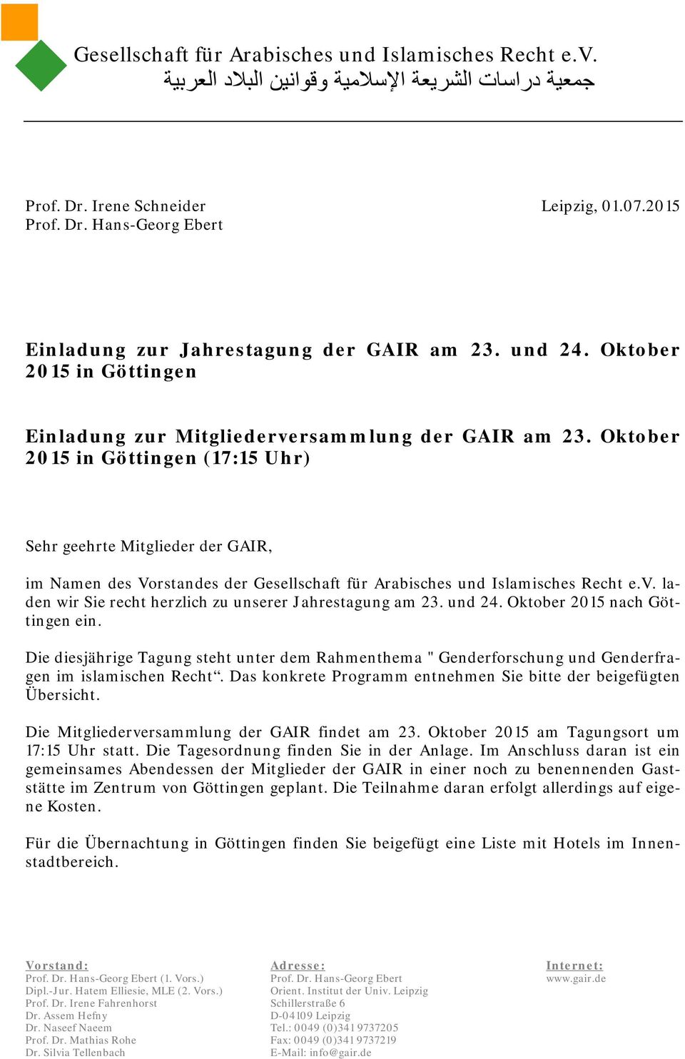 Oktober 2015 in Göttingen (17:15 Uhr) Sehr geehrte Mitglieder der GAIR, im Namen des Vorstandes der Gesellschaft für Arabisches und Islamisches Recht e.v.