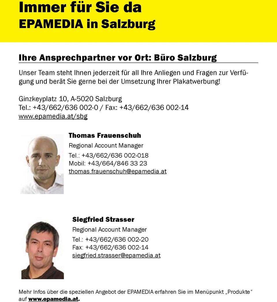 at/sbg Thomas Frauenschuh Regional Account Manager Tel.: +43/662/636 002-018 Mobil: +43/664/846 33 23 thomas.frauenschuh@epamedia.