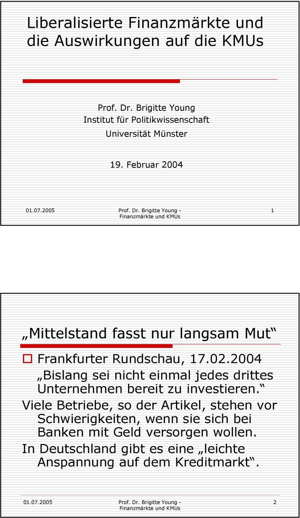 Februar 2004 1 Mittelstand fasst nur langsam Mut Frankfurter Rundschau, 17.02.