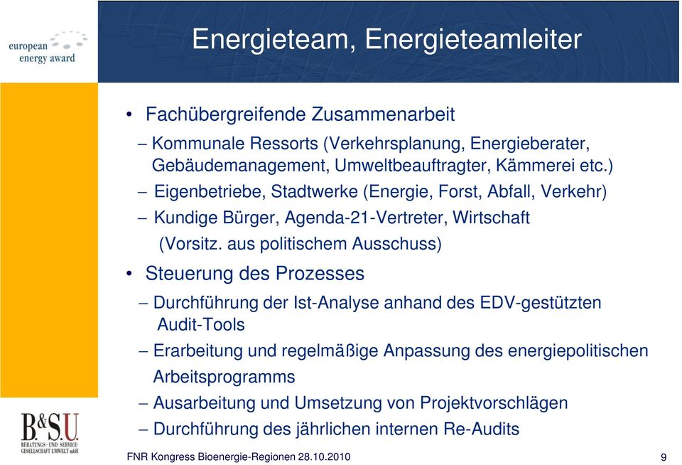 ) Eigenbetriebe, Stadtwerke (Energie, Forst, Abfall, Verkehr) Kundige Bürger, Agenda-21-Vertreter, Wirtschaft (Vorsitz.