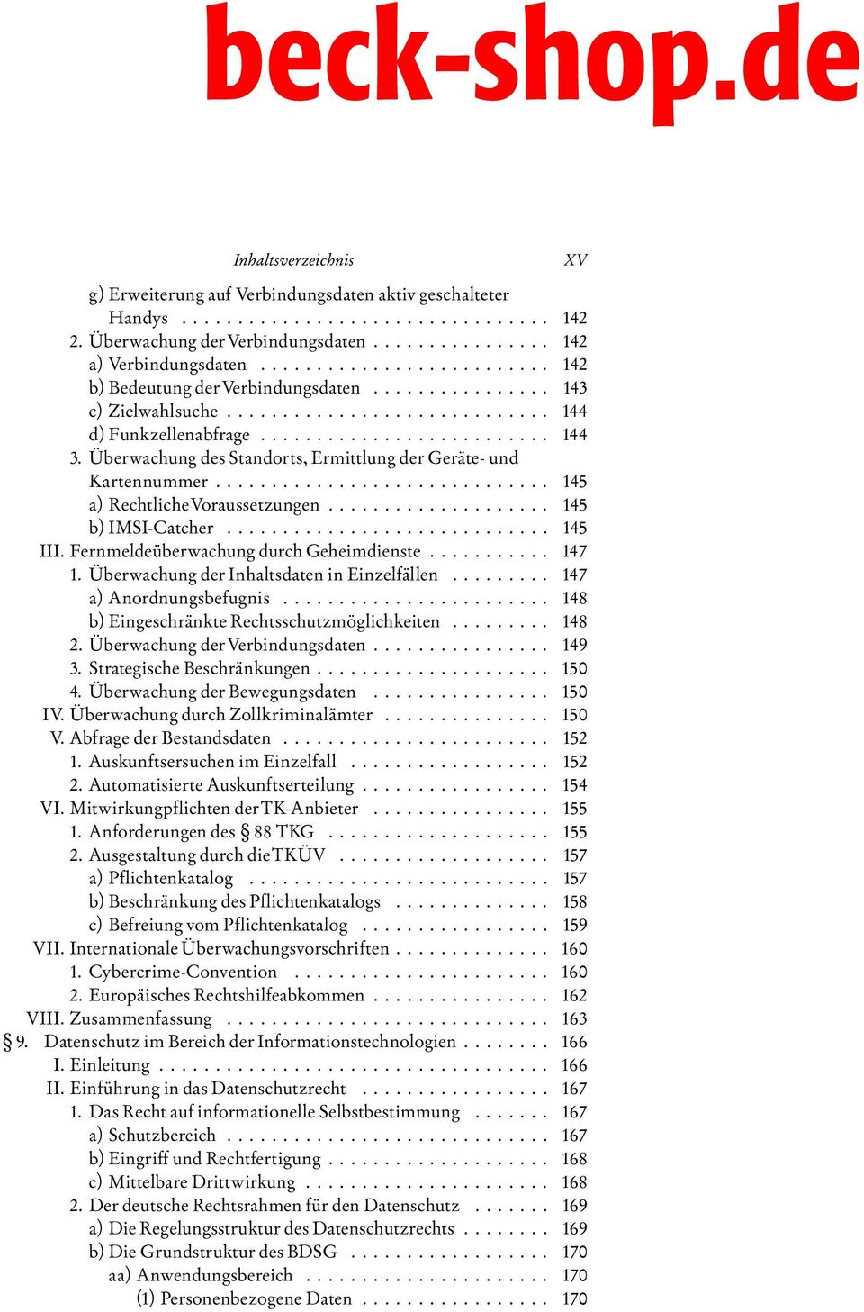 FernmeldeÏberwachungdurchGeheimdienste... 147 1.ÛberwachungderInhaltsdateninEinzelfÌllen... 147 a)anordnungsbefugnis... 148 b)eingeschrìnkterechtsschutzmîglichkeiten... 148 2.