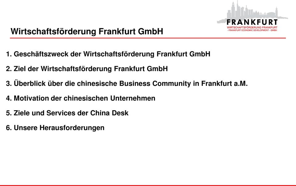 Ziel der Wirtschaftsförderung Frankfurt GmbH 3.