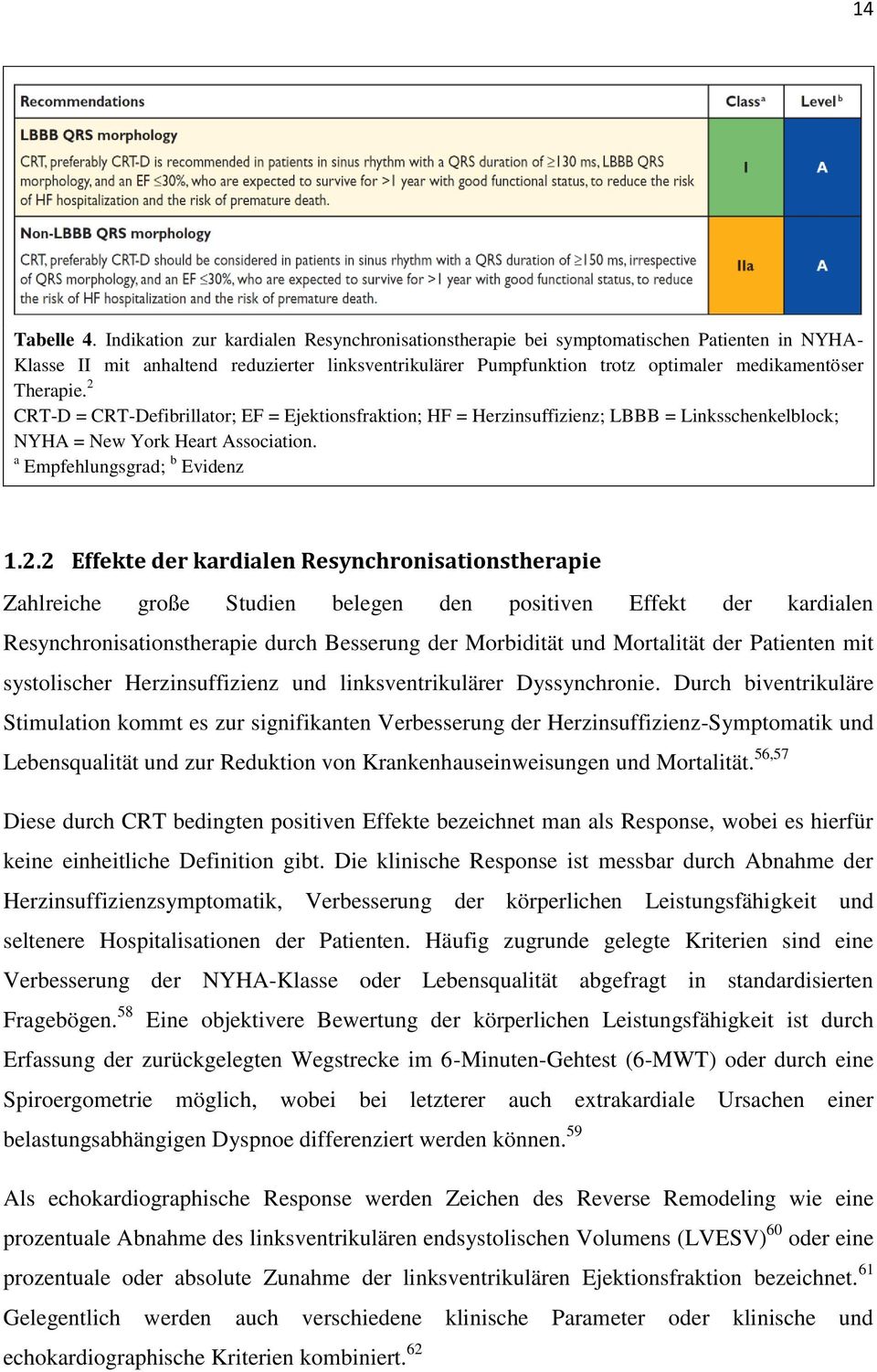 2 CRT-D = CRT-Defibrillator; EF = Ejektionsfraktion; HF = Herzinsuffizienz; LBBB = Linksschenkelblock; NYHA = New York Heart Association. a Empfehlungsgrad; b Evidenz 1.2.2 Effekte der kardialen