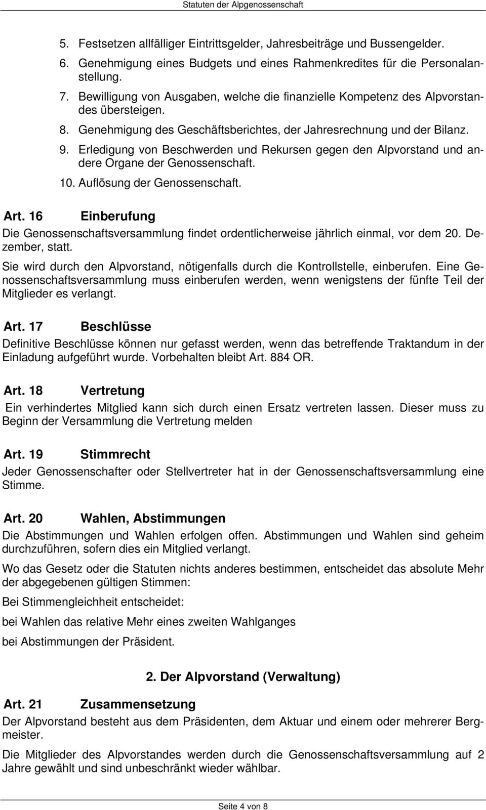 Erledigung von Beschwerden und Rekursen gegen den Alpvorstand und andere Organe der Genossenschaft. 10. Auflösung der Genossenschaft. Art.