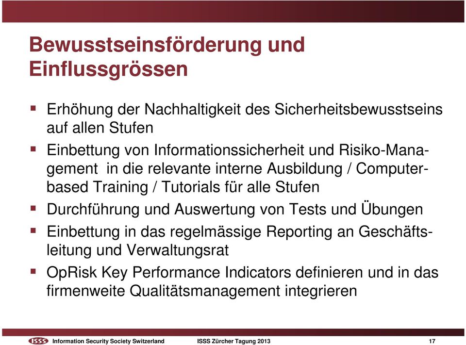 Durchführung und Auswertung von Tests und Übungen Einbettung in das regelmässige Reporting an Geschäftsleitung und Verwaltungsrat OpRisk Key