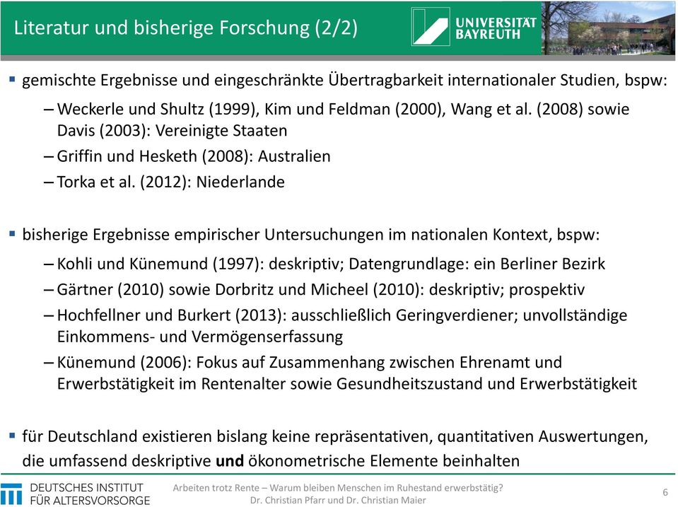 (2012): Niederlande bisherige Ergebnisse empirischer Untersuchungen im nationalen Kontext, bspw: Kohli und Künemund (1997): deskriptiv; Datengrundlage: ein Berliner Bezirk Gärtner (2010) sowie