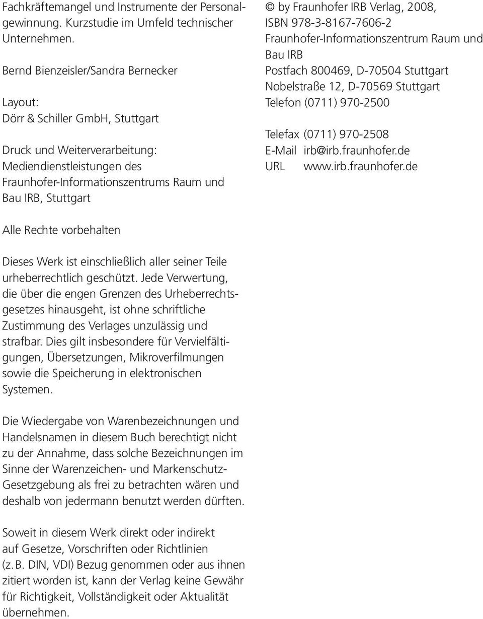 Fraunhofer IRB Verlag, 2008, ISBN 978-3-8167-7606-2 Fraunhofer-Informationszentrum Raum und Bau IRB Postfach 800469, D-70504 Stuttgart Nobelstraße 12, D-70569 Stuttgart Telefon (0711) 970-2500