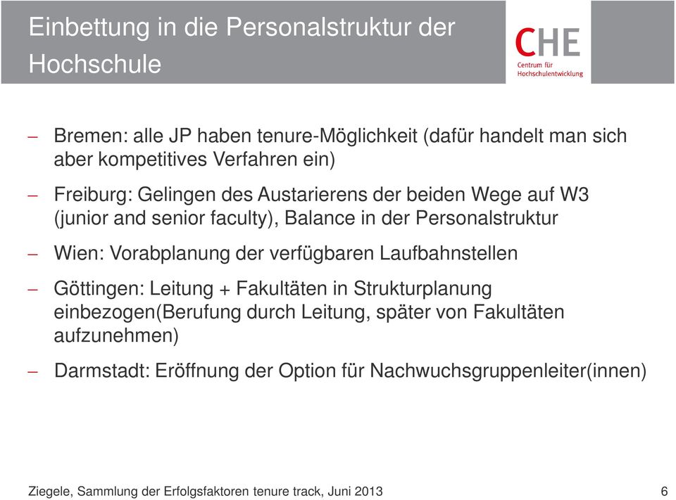Vorabplanung der verfügbaren Laufbahnstellen Göttingen: Leitung + Fakultäten in Strukturplanung einbezogen(berufung durch Leitung, später von
