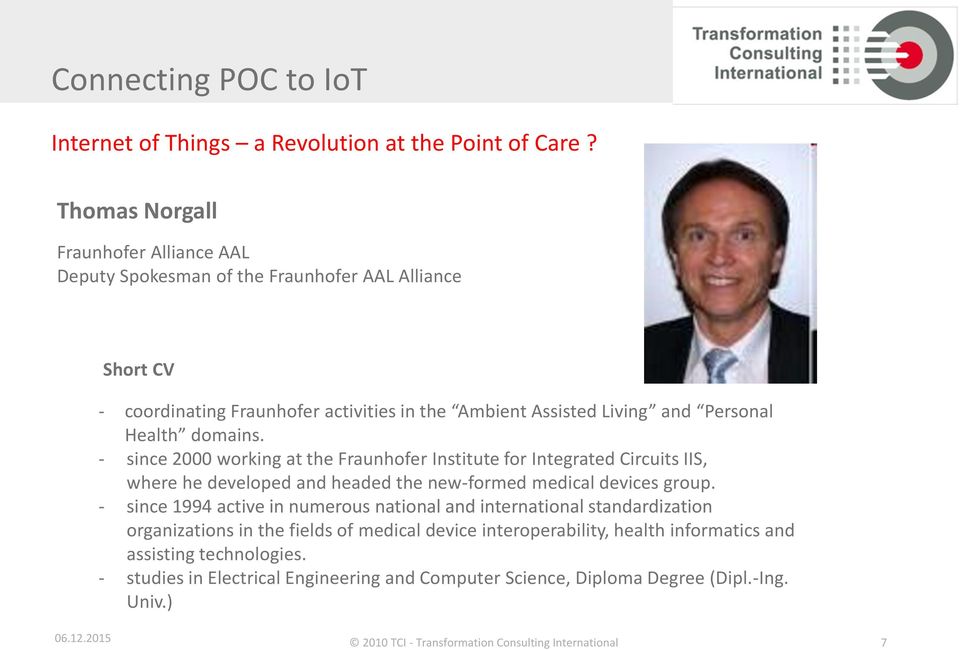 Personal Health domains. - since 2000 working at the Fraunhofer Institute for Integrated Circuits IIS, where he developed and headed the new-formed medical devices group.