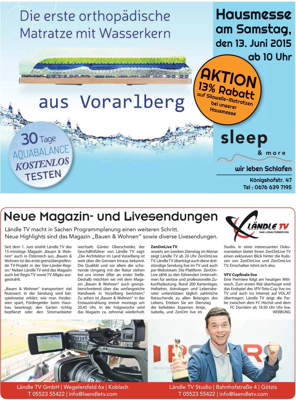 Seit dem 1. Juni strahlt Ländle TV das 15-minütige Magazin Bauen & Wohnen auch in Österreich aus. Bauen & Wohnen ist das erste grenzübergreifende TV-Projekt in der Vier-Länder-Region.