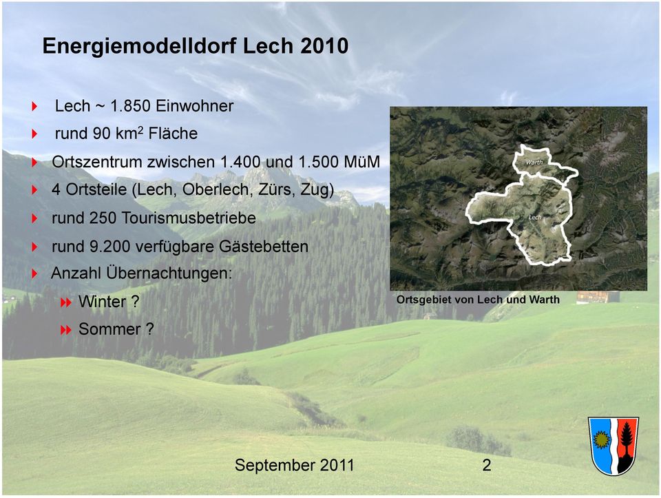 500 MüM 4 Ortsteile (Lech, Oberlech, Zürs, Zug) rund 250 Tourismusbetriebe