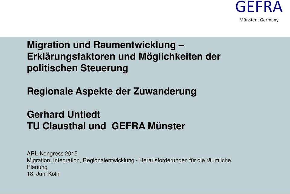 TU Clausthal und GEFRA Münster ARL-Kongress 2015 Migration, Integration,