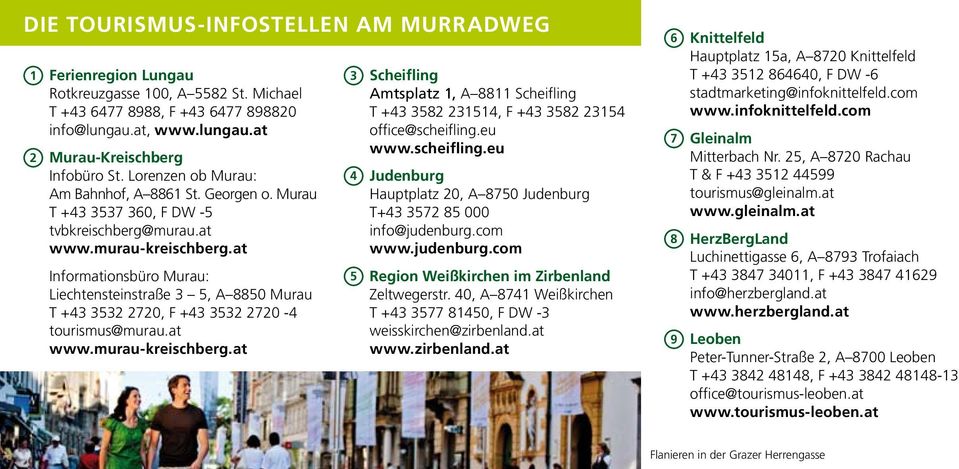 at Informationsbüro Murau: Liechtensteinstraße 3 5, A 8850 Murau T +43 3532 2720, F +43 3532 2720-4 tourismus@murau.at www.murau-kreischberg.