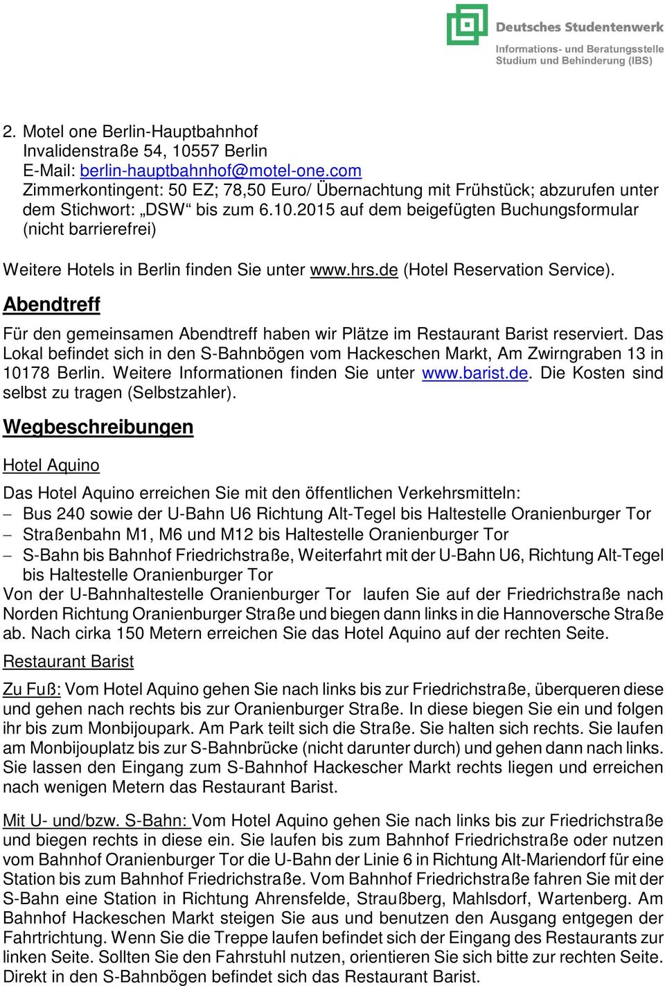 2015 auf dem beigefügten Buchungsformular (nicht barrierefrei) Weitere Hotels in Berlin finden Sie unter www.hrs.de (Hotel Reservation Service).