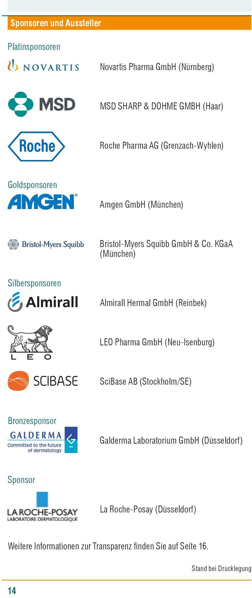 KGaA (München) Silbersponsoren Almirall Hermal GmbH (Reinbek) LEO Pharma GmbH (Neu-Isenburg) SciBase AB (Stockholm/SE)