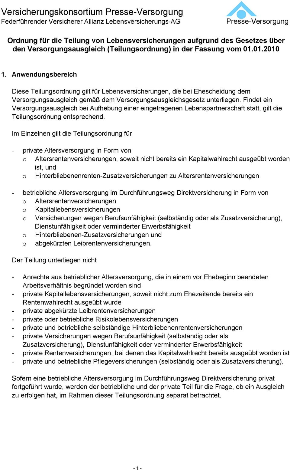 Findet ein Versorgungsausgleich bei Aufhebung einer eingetragenen Lebenspartnerschaft statt, gilt die Teilungsordnung entsprechend.