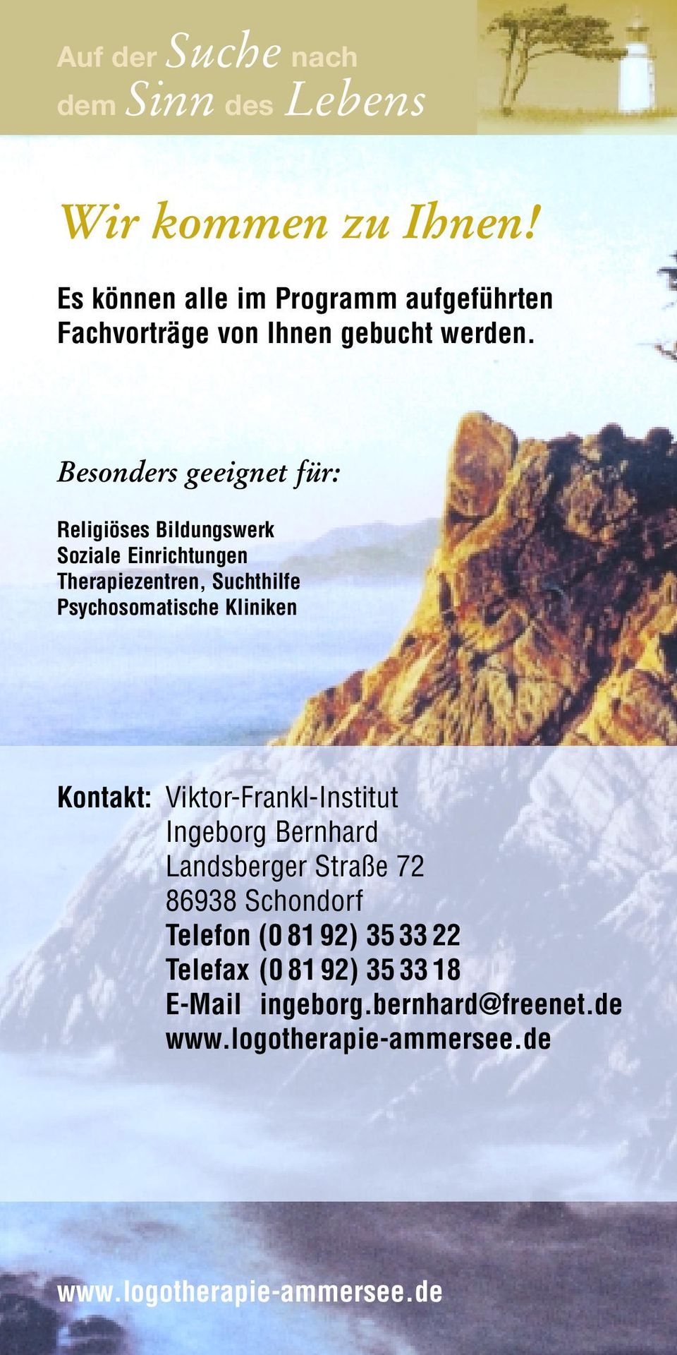 Kliniken Kontakt: Viktor-Frankl-Institut Ingeborg Bernhard Landsberger Straße 72 86938 Schondorf Telefon (0 81 92)