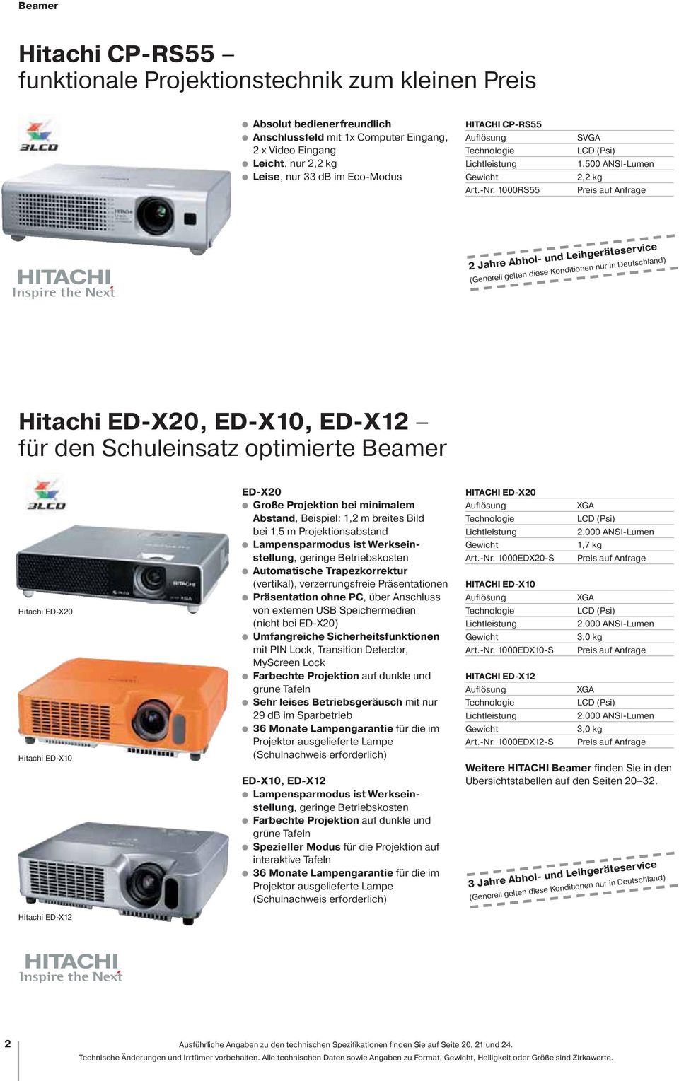 500 ANSI-Lumen, kg Jahre Abhol- und (Generell gelten diese Konditionen nur in Deutschland) Hitachi ED-X0, ED-X0, ED-X für den Schuleinsatz optimierte Beamer Hitachi ED-X0 Hitachi ED-X0 Hitachi ED-X