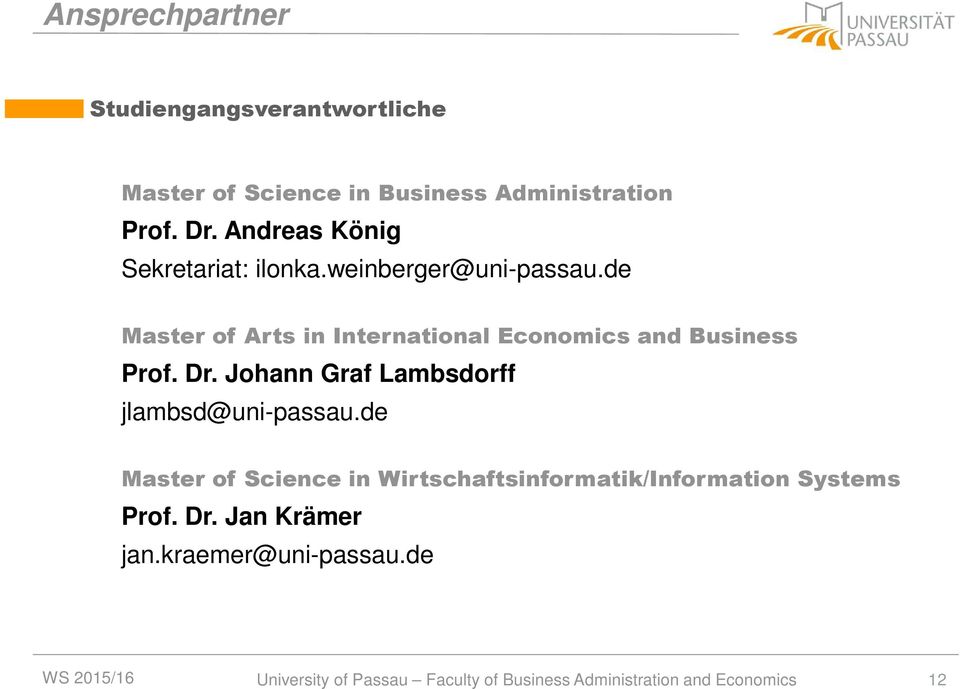 de Master of Arts in International Economics and Business Prof. Dr. Johann Graf Lambsdorff jlambsd@uni-passau.