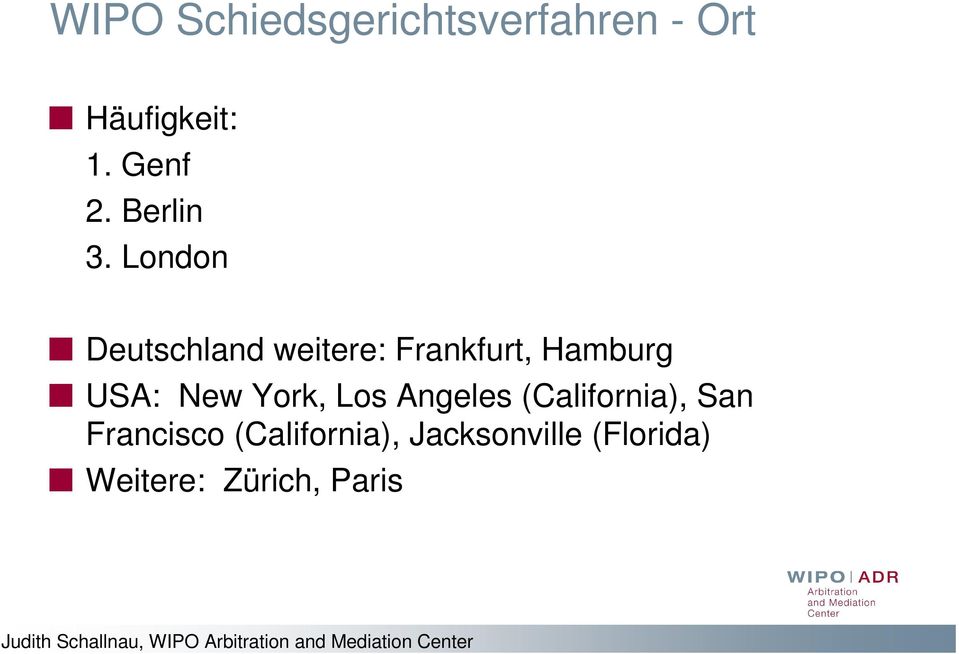 London Deutschland weitere: Frankfurt, Hamburg USA: New