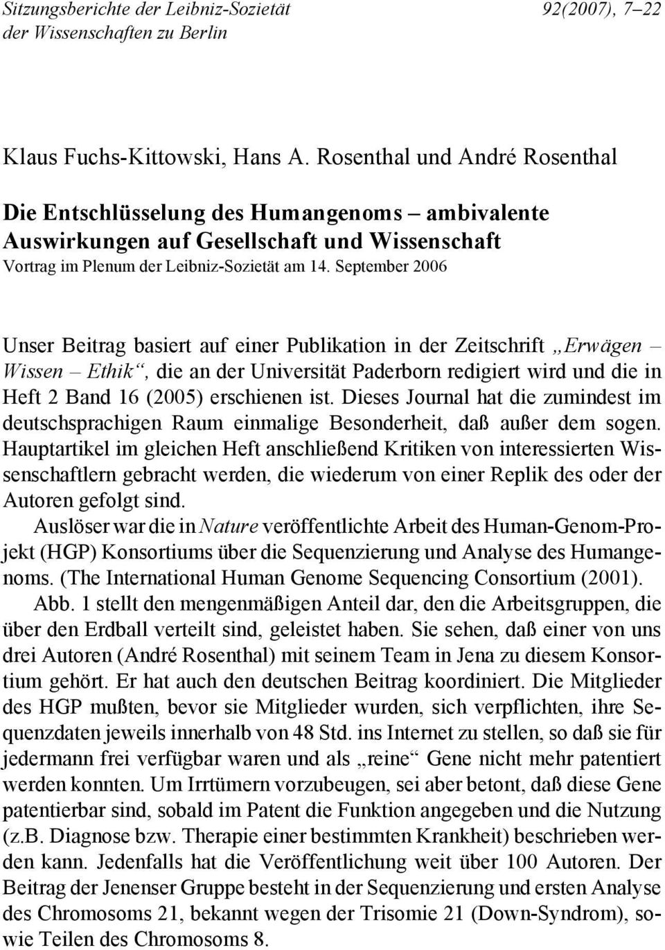 September 2006 Unser Beitrag basiert auf einer Publikation in der Zeitschrift Erwägen Wissen Ethik, die an der Universität Paderborn redigiert wird und die in Heft 2 Band 16 (2005) erschienen ist.