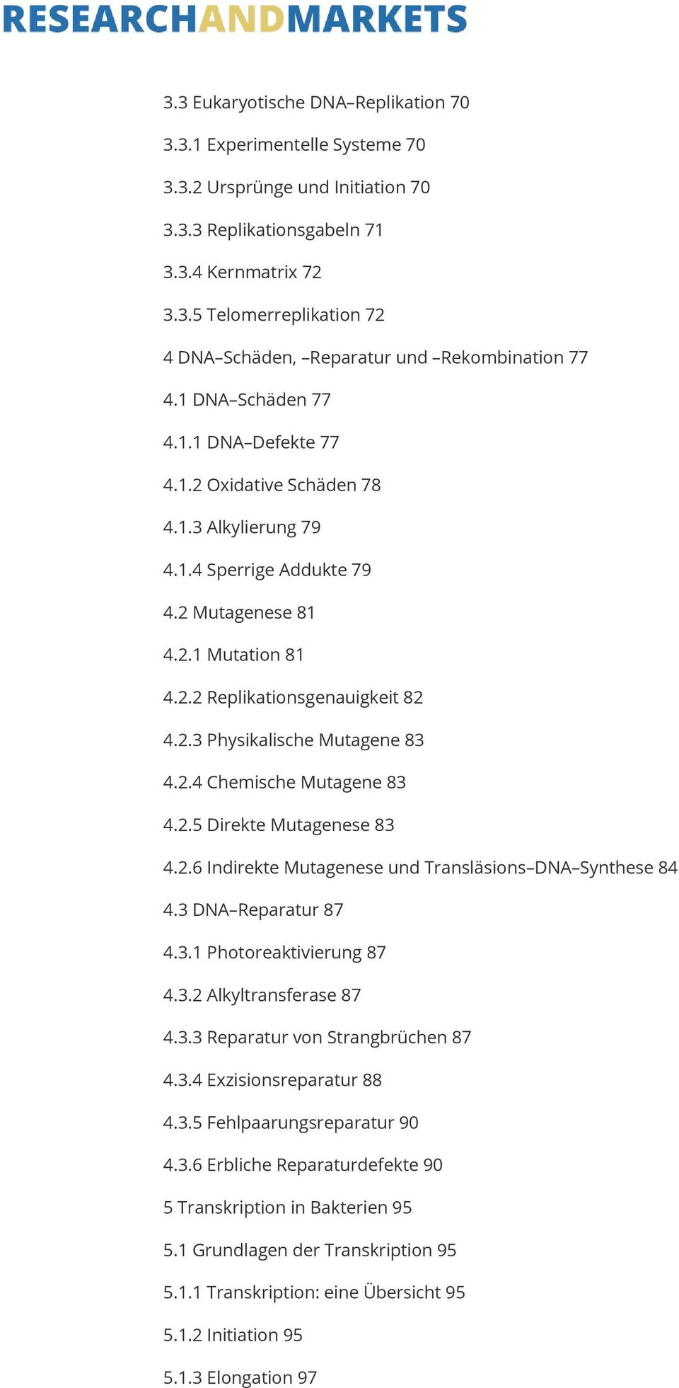 2.4 Chemische Mutagene 83 4.2.5 Direkte Mutagenese 83 4.2.6 Indirekte Mutagenese und Transläsions DNA Synthese 84 4.3 DNA Reparatur 87 4.3.1 Photoreaktivierung 87 4.3.2 Alkyltransferase 87 4.3.3 Reparatur von Strangbrüchen 87 4.