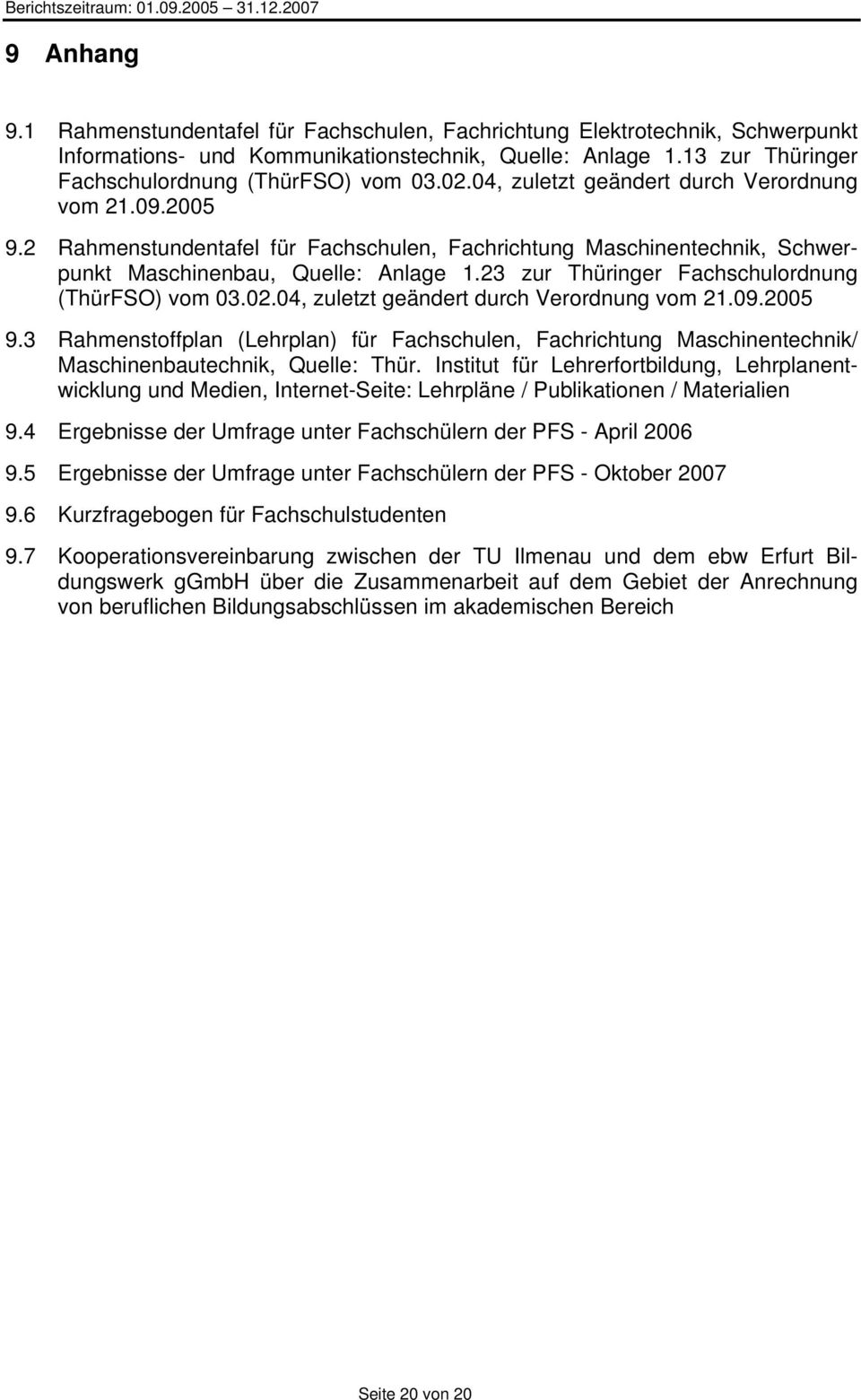 2 Rahmenstundentafel für Fachschulen, Fachrichtung Maschinentechnik, Schwerpunkt Maschinenbau, Quelle: Anlage 1.23 zur Thüringer Fachschulordnung (ThürFSO) vom 03.02.