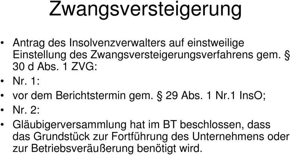 1: vor dem Berichtstermin gem. 29 Abs. 1 Nr.1 InsO; Nr.