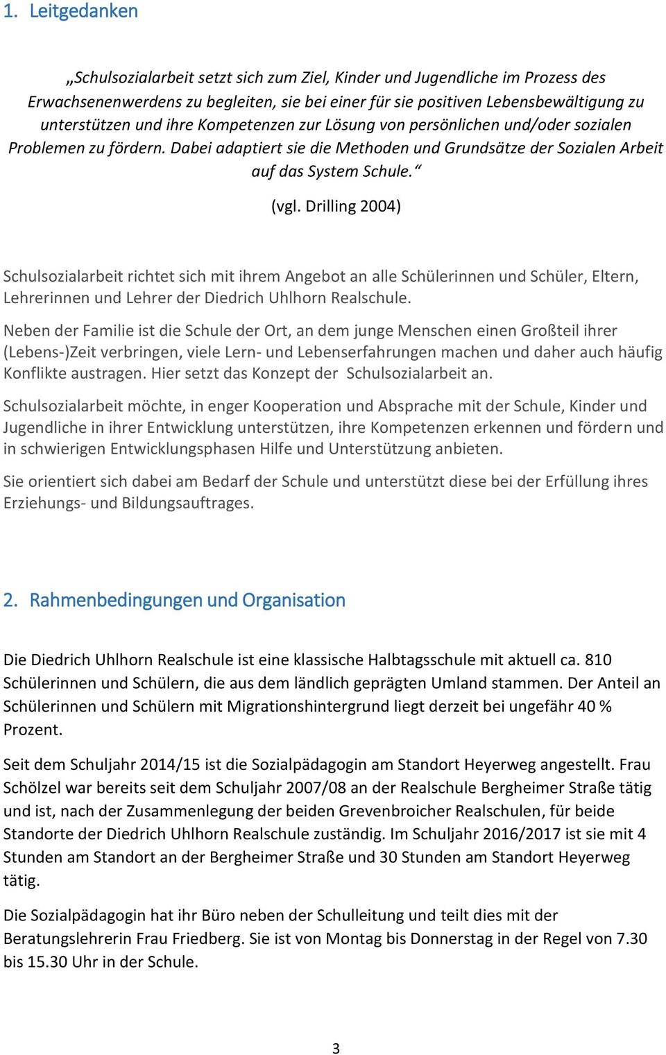 Drilling 2004) Schulsozialarbeit richtet sich mit ihrem Angebot an alle Schülerinnen und Schüler, Eltern, Lehrerinnen und Lehrer der Diedrich Uhlhorn Realschule.