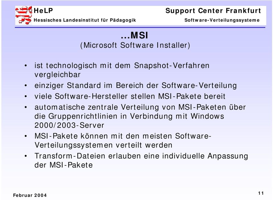 von MSI-Paketen über die Gruppenrichtlinien in Verbindung mit Windows 2000/2003-Server MSI-Pakete können mit den